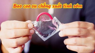 Các loại bao cao su chống xuất tinh sớm hiệu quả nhất
